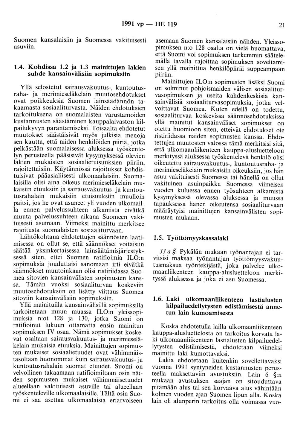 1991 vp - HE 119 21 Suomen kansalaisiin ja Suomessa vakituisesti asuviin. 1.4. Kohdissa 1.2 ja 1.