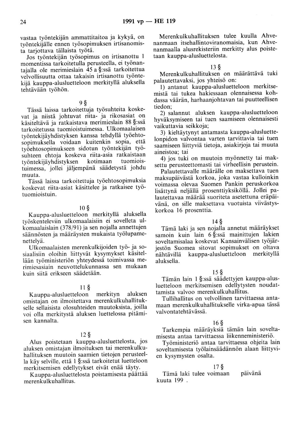 24 1991 vp- HE 119 vastaa työntekijän ammattitaitoa ja kykyä, on työntekijälle ennen työsopimuksen irtisanomista tarjottava tällaista työtä.