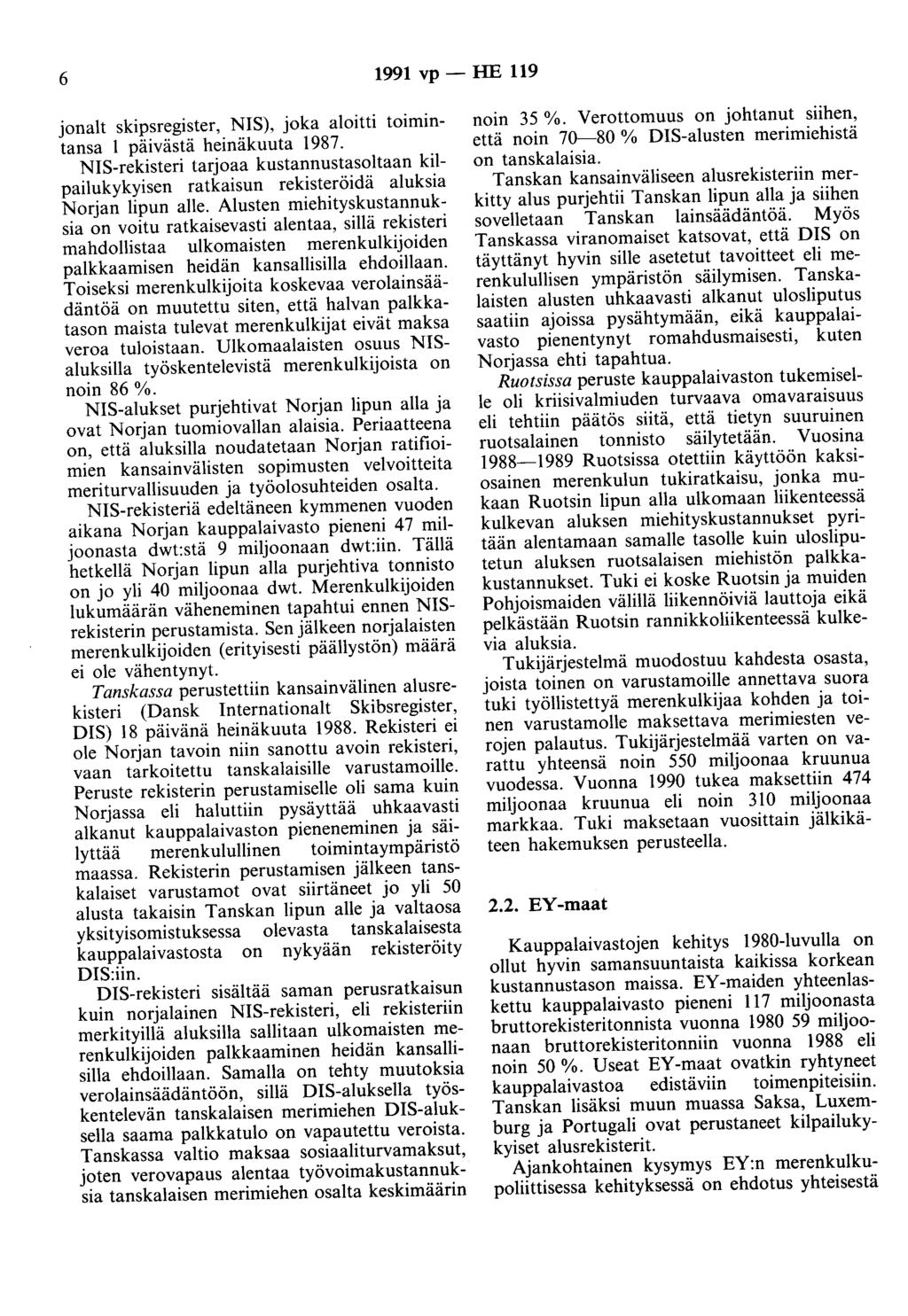 6 1991 vp- HE 119 jonalt skipsregister, NIS), joka aloitti toimintansa 1 päivästä heinäkuuta 1987.