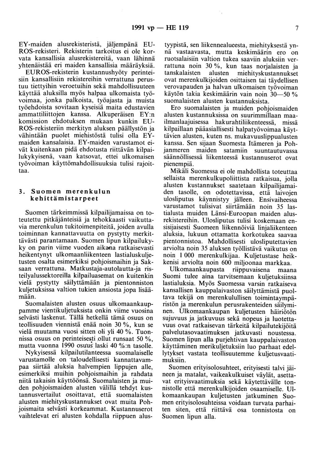 1991 vp- HE 119 7 EY-maiden alusrekisteristä, jäljempänä EU ROS-rekisteri. Rekisterin tarkoitus ei ole korvata kansallisia alusrekistereitä, vaan lähinnä yhtenäistää eri maiden kansallisia määräyksiä.
