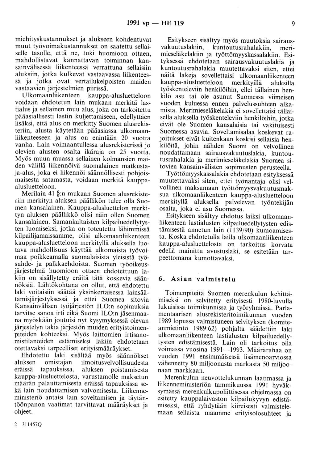 1991 vp- HE 119 9 miehityskustannukset ja alukseen kohdentuvat muut työvoimakustannukset on saatettu sellaiselle tasolle, että ne, tuki huomioon ottaen, mahdollistavat kannattavan toiminnan