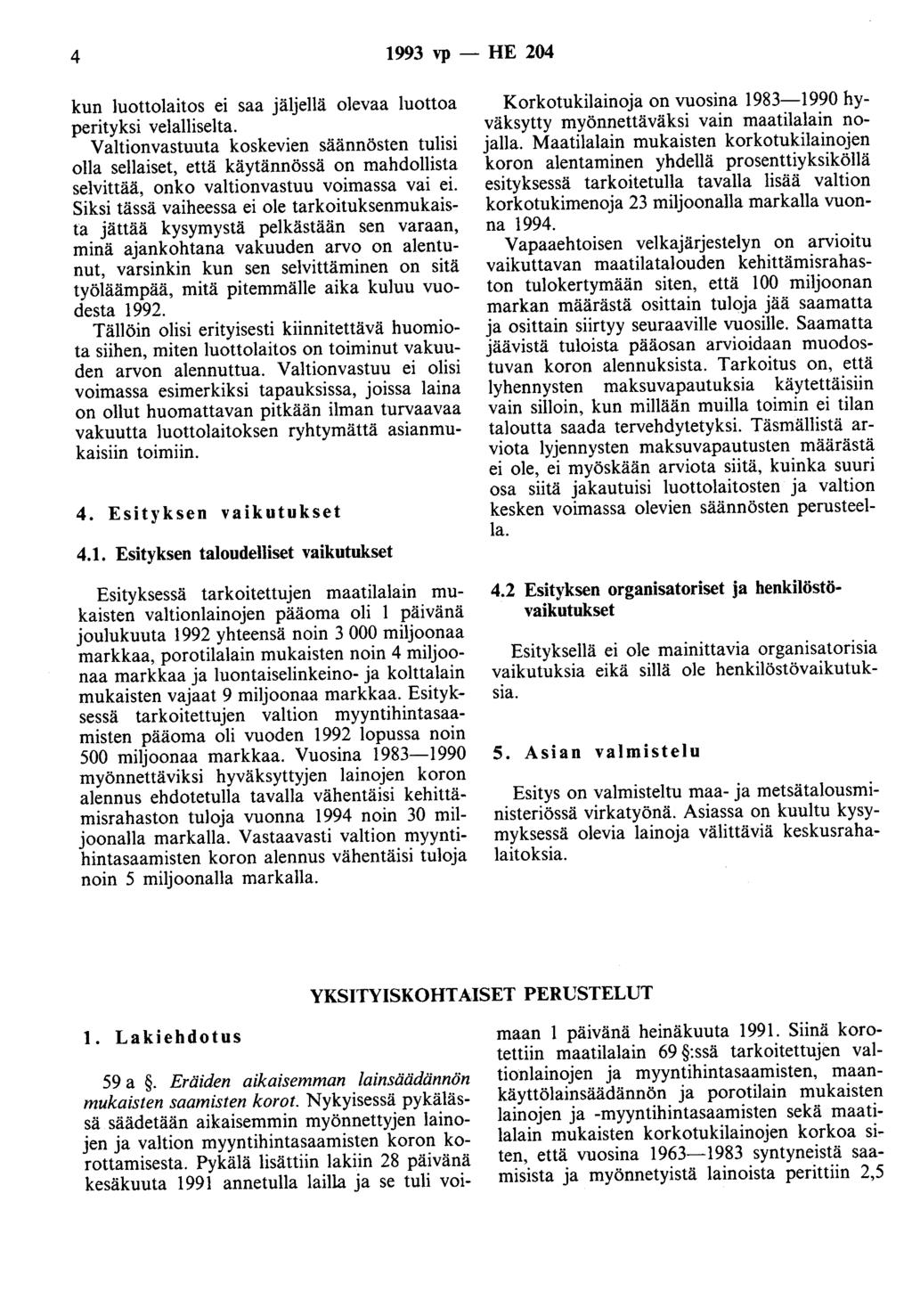 4 1993 vp- HE 204 kun luottolaitos ei saa jäljellä olevaa luottoa perityksi velalliselta.