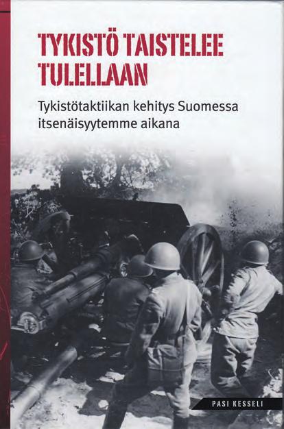 kirja-arvio Kattava ja vaikuttava esitys tykistötaktiikan historiasta Kesseli, Pasi Tykistö taistelee tulellaan tykistötaktiikan kehitys Suomessa itsenäisyytemme aikana MPKK, Edita 2017 Sivuja 359