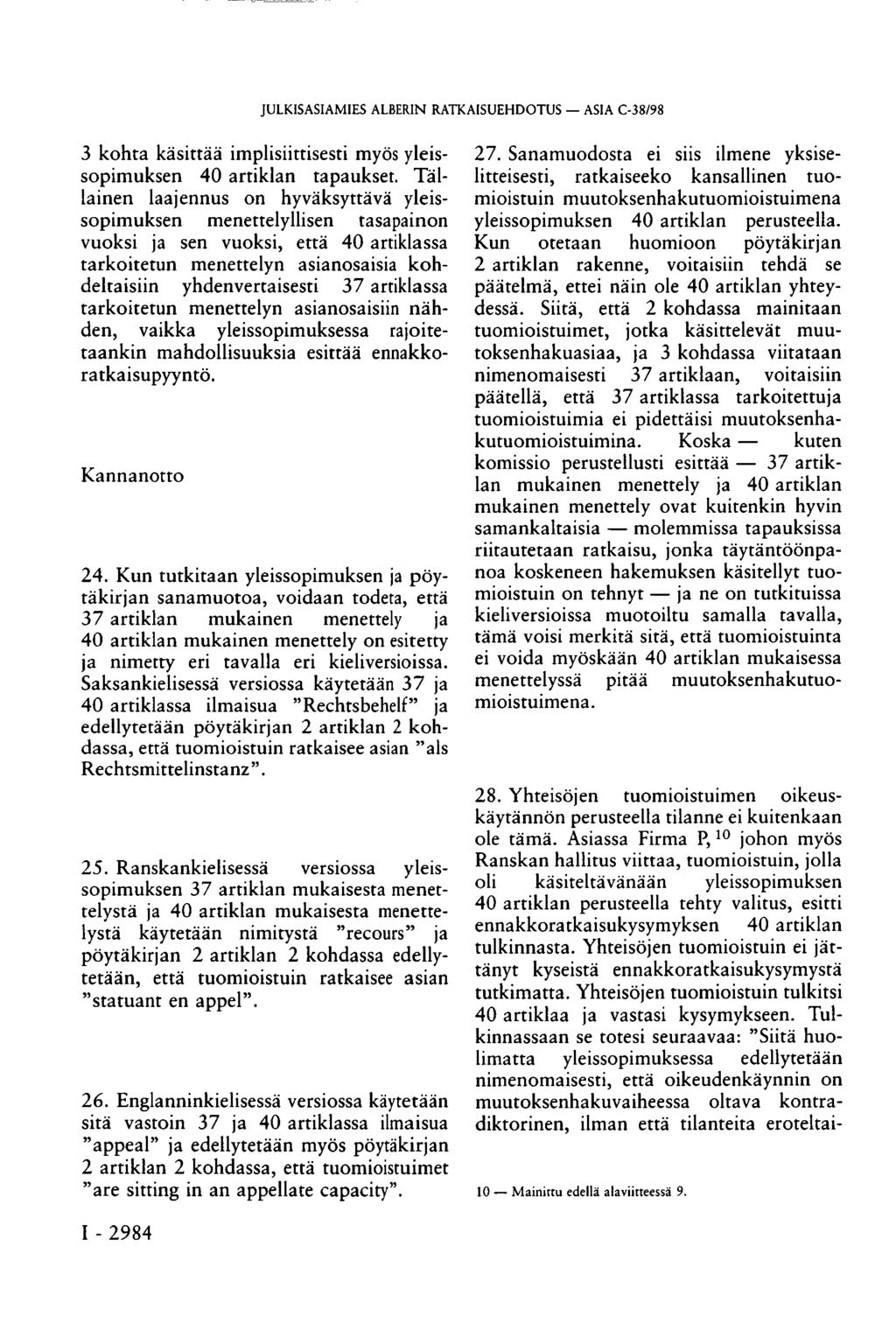 JULKISASIAMIES ALBERIN RATKAISUEHDOTUS ASIA C-38/98 3 kohta käsittää implisiittisesti myös yleissopimuksen 40 artiklan tapaukset.