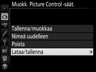 138 A Mukautettujen Picture Control -säädinten jakaminen Muokk. Picture Control -säät. -valikon kohta Lataa/tallenna sisältää alla luetellut asetukset.
