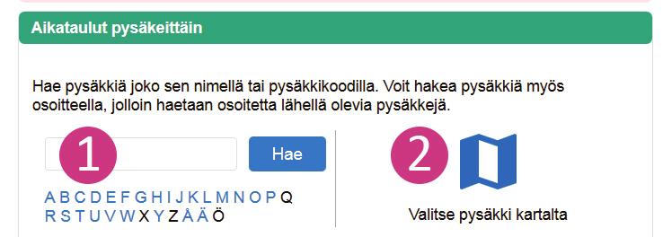 Kirjoita palveluun pysäkin nimi tai numero, esimerkiksi yliopisto tai 0564. Voit myös hakea pysäkin listasta sen alkukirjaimen kohdalta.