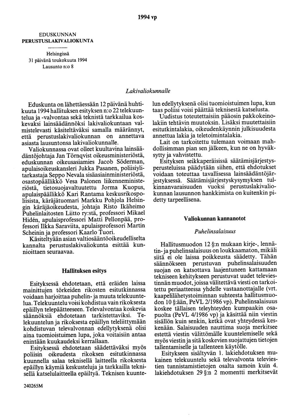 1994 vp EDUSKUNNAN PERUSTUSLAKIVALIOKUNTA Helsingissä 31 päivänä toukokuuta 1994 Lausunto n:o 8 Lakivaliokunnalle Eduskunta on lähettäessään 12 päivänä huhtikuuta 1994 hallituksen esityksen n:o 22