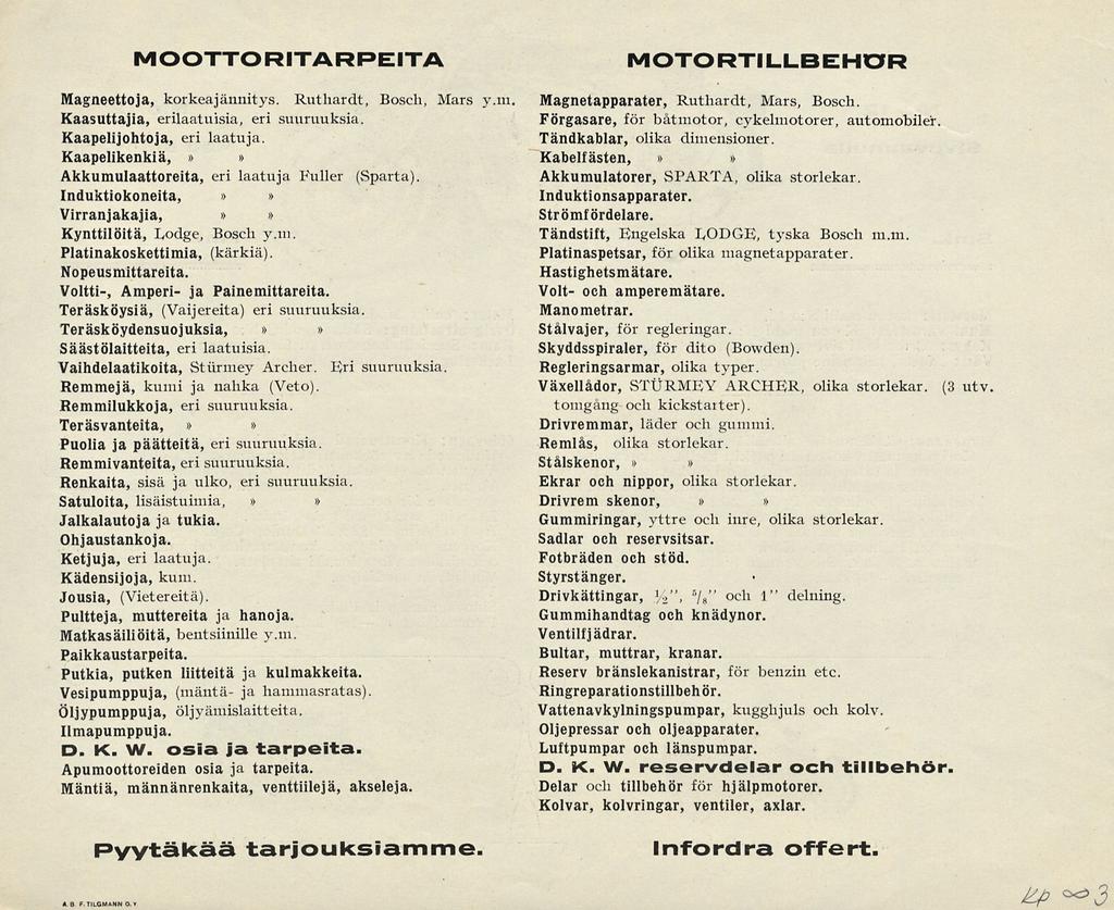 MOOTTORITARPEITA Magneettoja, korkeajännitys. Ruthardt, Bosch, Mars y.m Kaasuttajia, erilaatuisia, eri suuruuksia. Kaapeli johto ja, eri laatuja.