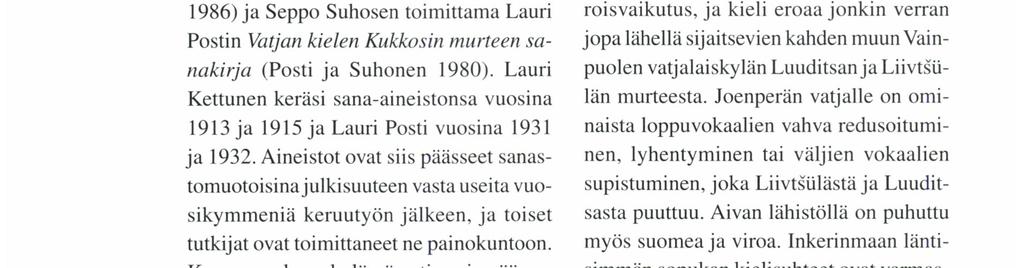 Yhden murteen sanastoon perustuvia sanakirjoja on tähän mennessä ilmestynyt kaksi: Jarmo Elomaan, Eino Koposen ja Leena Silfverbergin toimittama Lauri Kettusen Vatjan kielen Mahun murteen sanasto