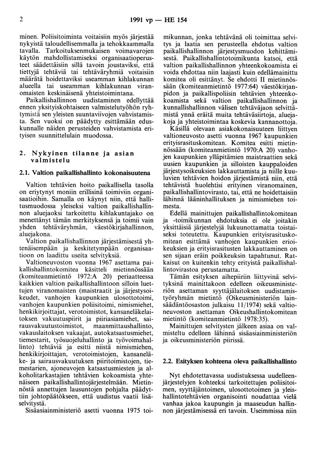 2 1991 vp - HE 154 minen. Poliisitoiminta voitaisiin myös järjestää nykyistä taloudellisemmalla ja tehokkaammalla tavalla.