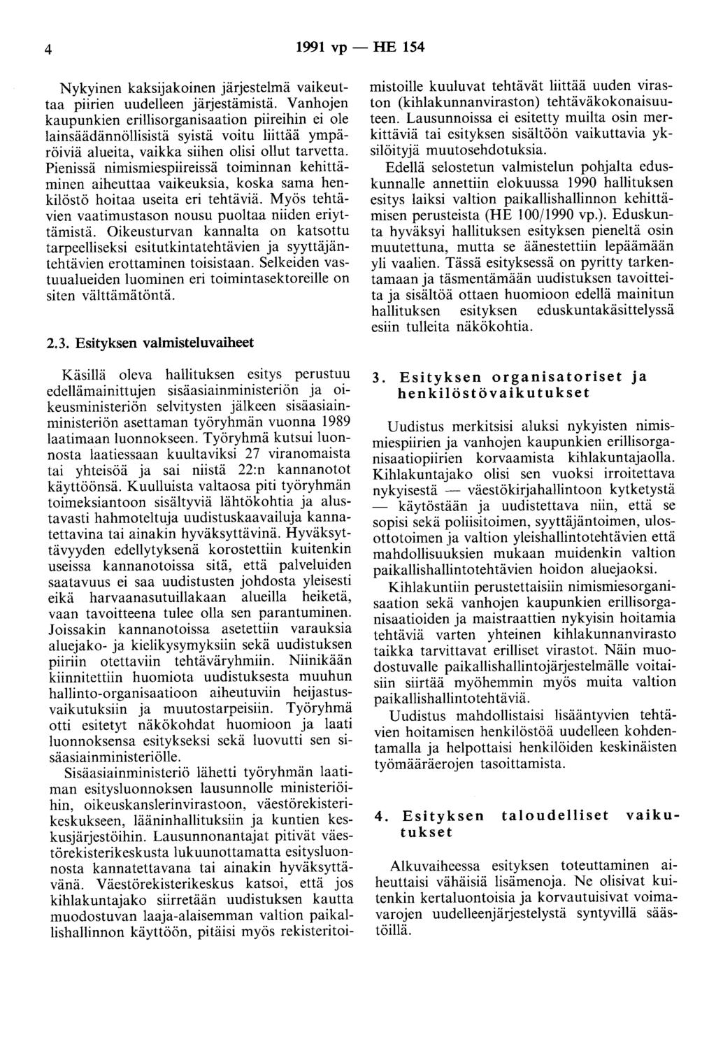 4 1991 vp - HE 154 Nykyinen kaksijakoinen järjestelmä vaikeuttaa piirien uudelleen järjestämistä.