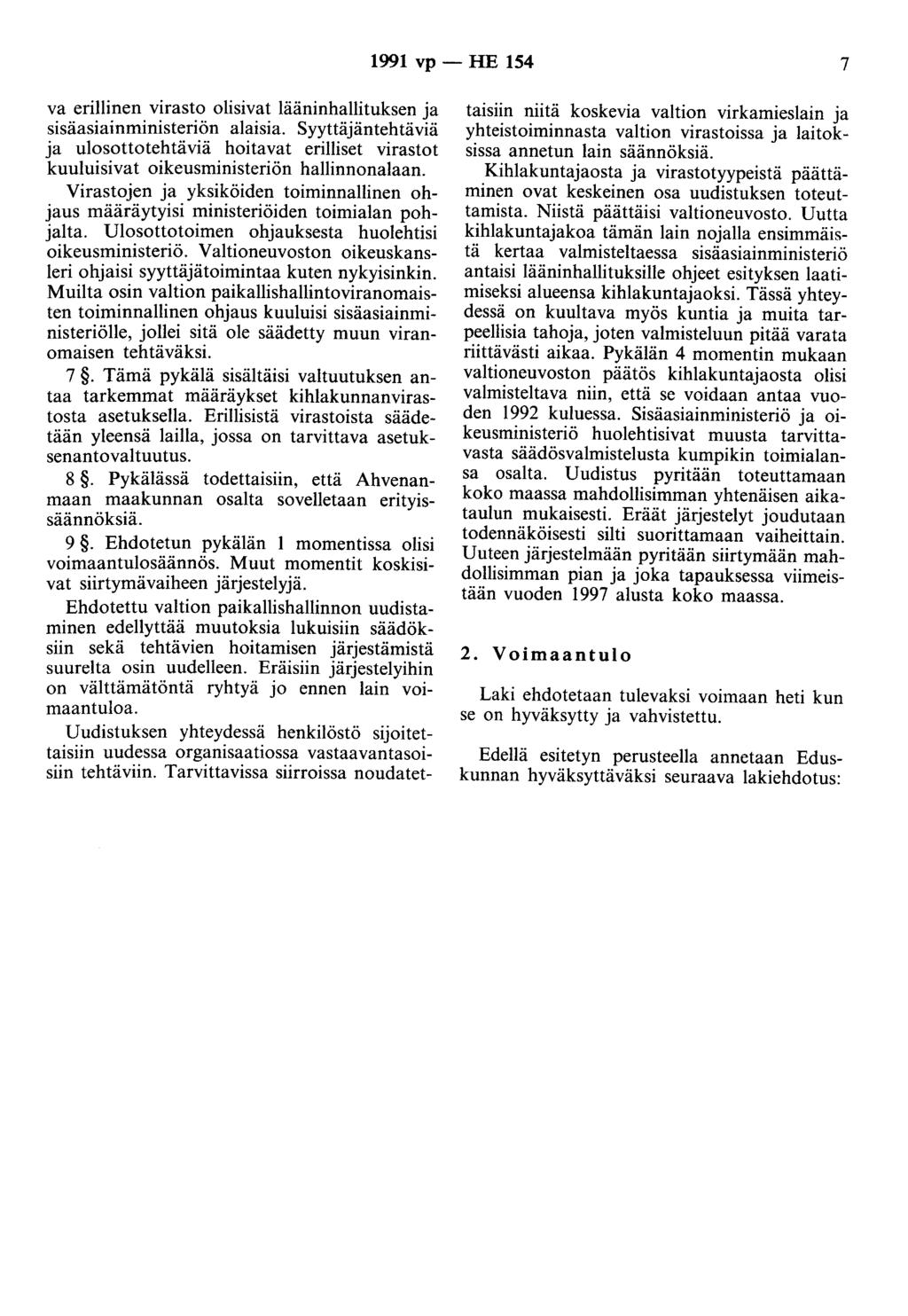 1991 vp - HE 154 7 va erillinen virasto olisivat lääninhallituksen ja sisäasiainministeriön alaisia.