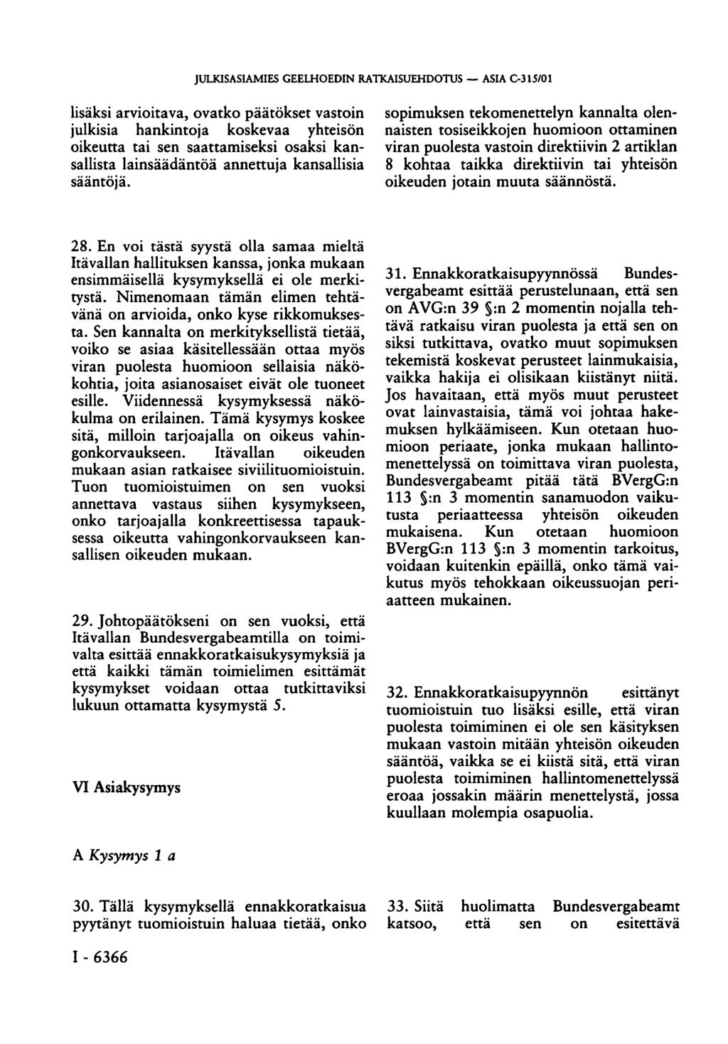 JULKISASIAMIES GEELHOEDIN RATKAISUEHDOTUS ASIA C-315/01 lisäksi arvioitava, ovatko päätökset vastoin julkisia hankintoja koskevaa yhteisön oikeutta tai sen saattamiseksi osaksi kansallista