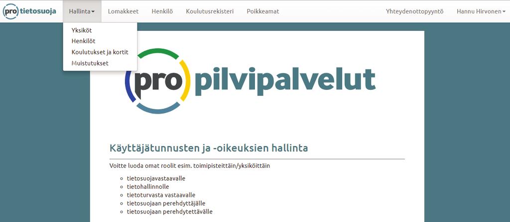 Ohjeita ja vinkkejä järjestelmän käyttäjälle Tutustu Pro Tietosuoja -palvelun järjestelmän ominaisuuksiin. Ne on esitelty pääsivulla.