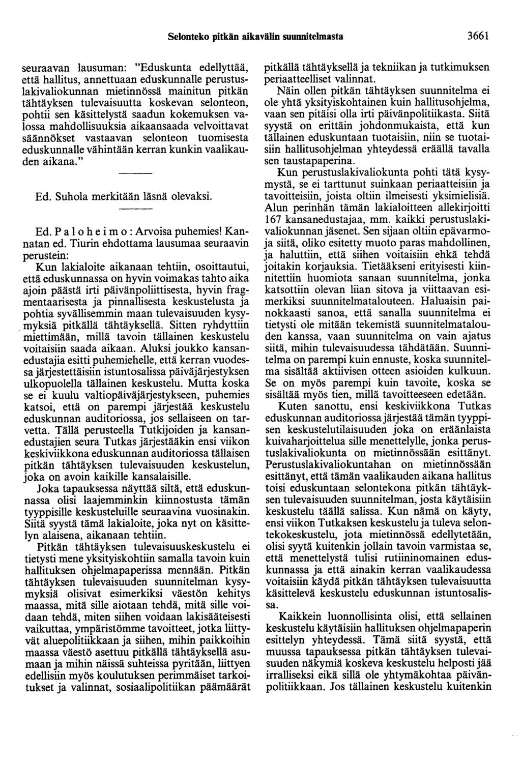 Selonteko pitkän aikavälin suunnitelmasta 3661 seuraavan lausuman: "Eduskunta edellyttää, että hallitus, annettuaan eduskunnalle perustuslakivaliokunnan mietinnössä mainitun pitkän tähtäyksen