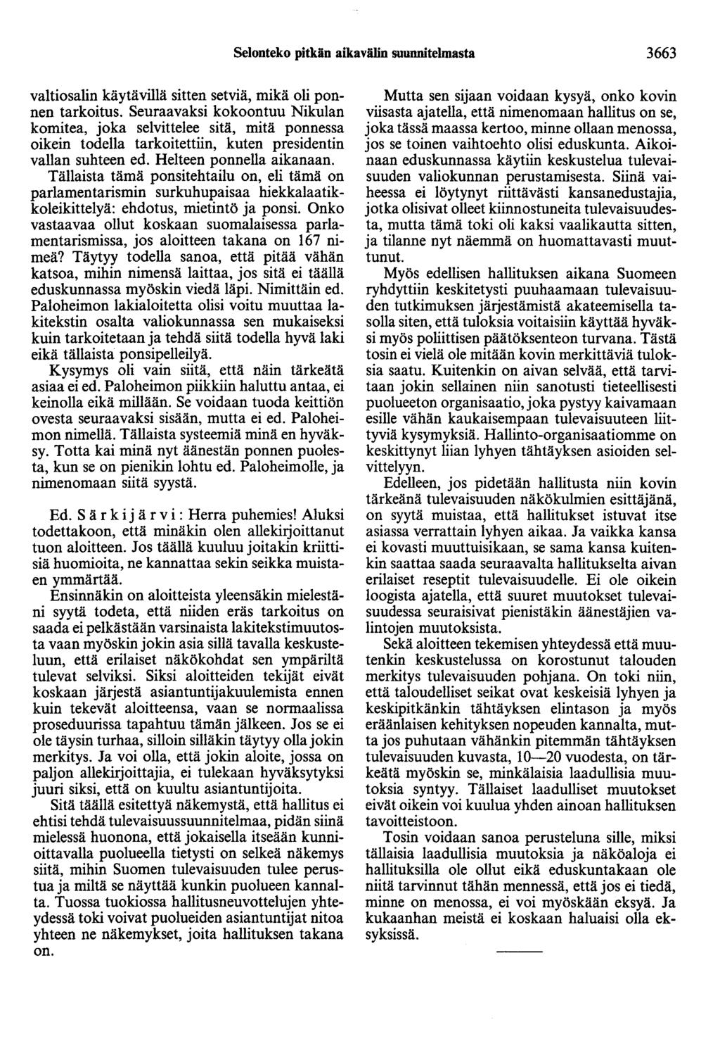 Selonteko pitkän aikavälin suunnitelmasta 3663 valtiosalin käytävillä sitten setviä, mikä oli ponnen tarkoitus.