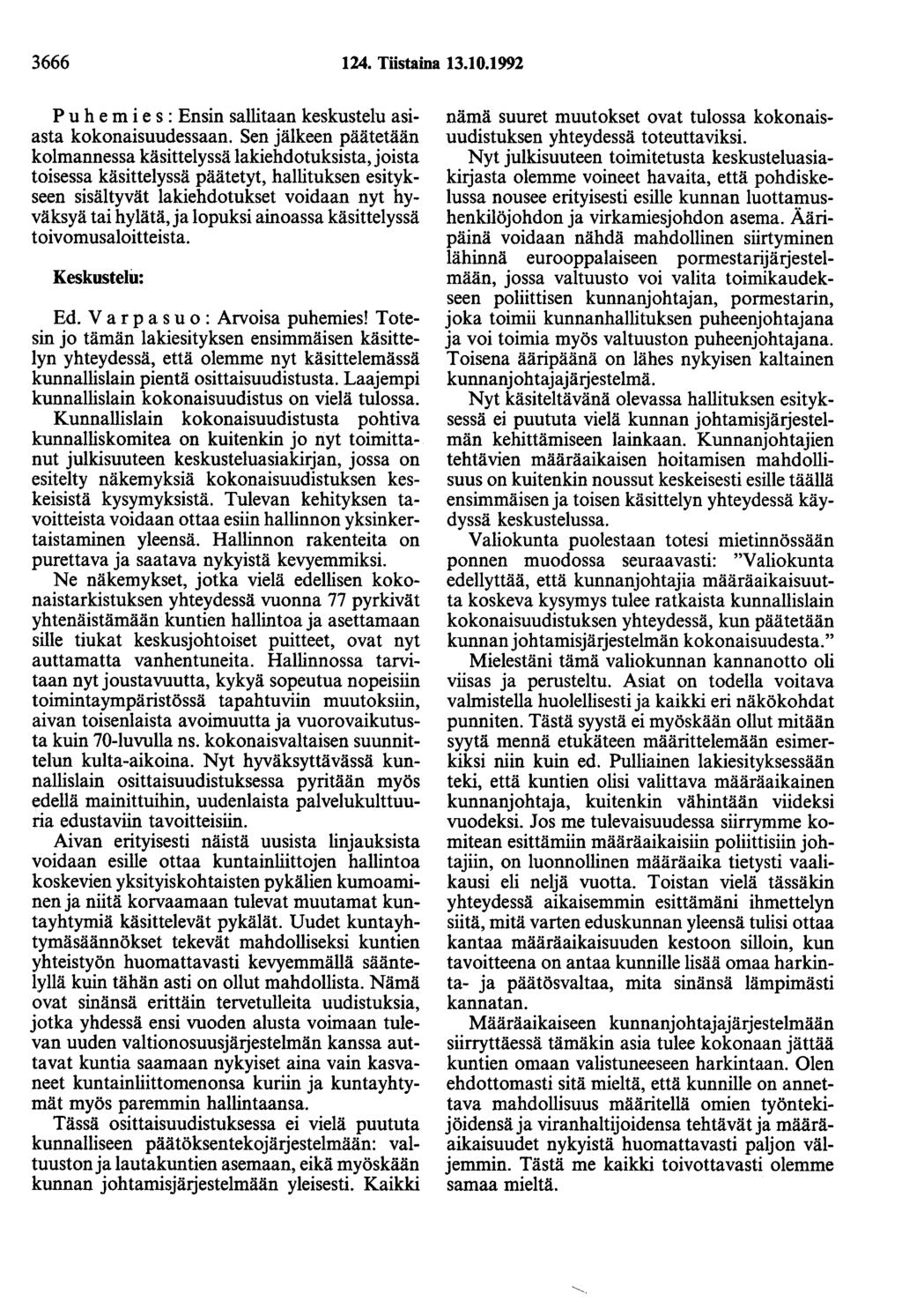 3666 124. Töstaina 13.10.1992 P u h e m i e s : Ensin sallitaan keskustelu asiasta kokonaisuudessaan.