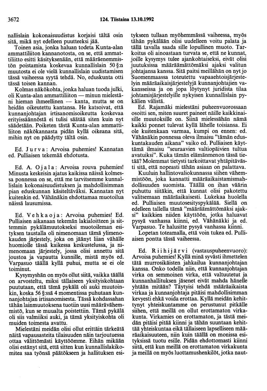 3672 124. Töstaina 13.10.1992 nallislain kokonaisuudistus korjaisi tältä osin sitä, mikä nyt edelleeli puutteeksi jää.