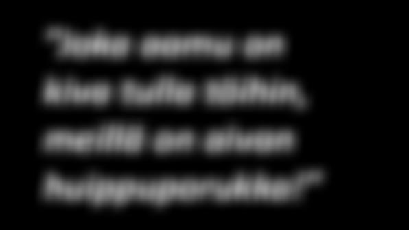 mittarit MOTIVAATIO INNOSTUS Ihmiset oikeissa tehtävissä ominaisuuksiensa perusteella Joka aamu on kiva tulla