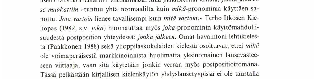 Relatiivilause suomen kieliopeissa me on kylmäverinen, joka päälleastuessa kammottaa, asuun Käärme on kylmäverinen, jonka vuoksi se - -(s. 53). Saman teoksen 7.
