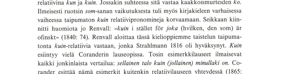 Samaan tapaan muotoilee esityksensä myös Terho Itkonen Kielioppaassa (l982: s.v. joka) (harv. minun): joka-sanan korrelaatti on yleensä substantiivi t.
