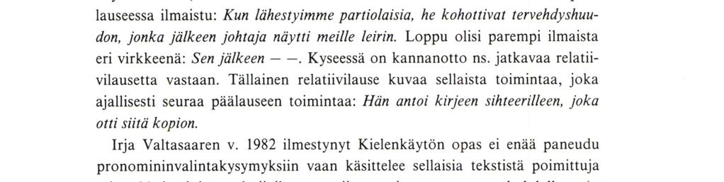 Nieminen muodostaa säännön: jos korrelaatilla on attribuutti, pronomini tarkoittaa täten rajoitettua vastinetta.