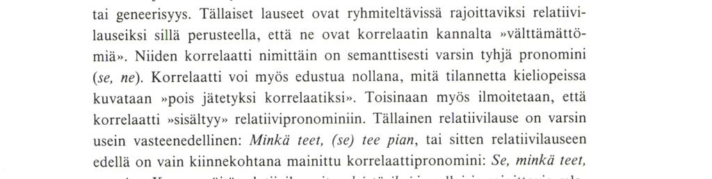 Tyyppien tuntemus estäisi myös tekemästä väärää korjausta lauseeseen Ostin parhaat omenat, jotka söin heti.