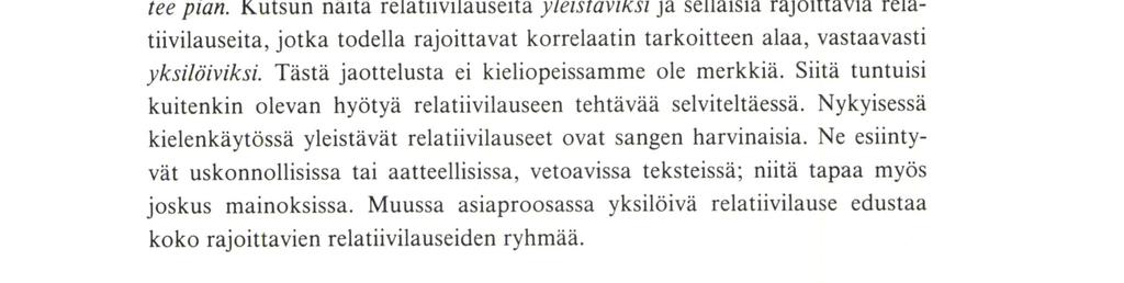 Relatiivisanaa ei tässä pitäisi muuttaa, vaikka pronominivartalon valinta ei suoranaisesti riipukaan relatiivilauseen tyypistä.