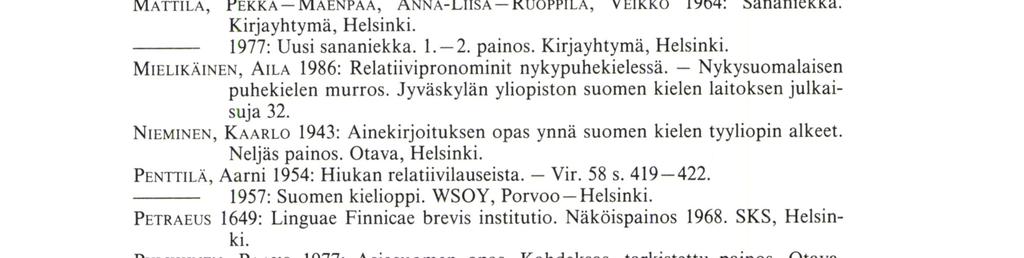 1985: Relative clauses. - Language typology and syntactic description. Vol. 11 Complex constructions. S. 141-170. Ed. by Timothy Shopen. Cambridge University Press.