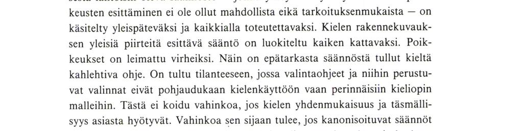 Relatiivilause suomen kieliopeissa Kielioppien pintapuolinenkin tarkastelu osoittaa, että edeltäneiden kielioppien vaikutus seuraaviin on suuri.