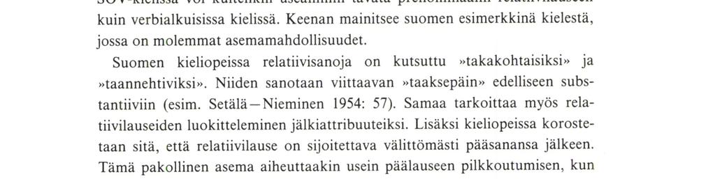 ) Vielä Setälän-Niemisen Suomen kielen oppikirjassa (laajennettu laitos 1954) asetetaan rinnakkain lauseet Ojan reunalla istui poika, joka itki ja Ojan reunalla istui itkevä poika.