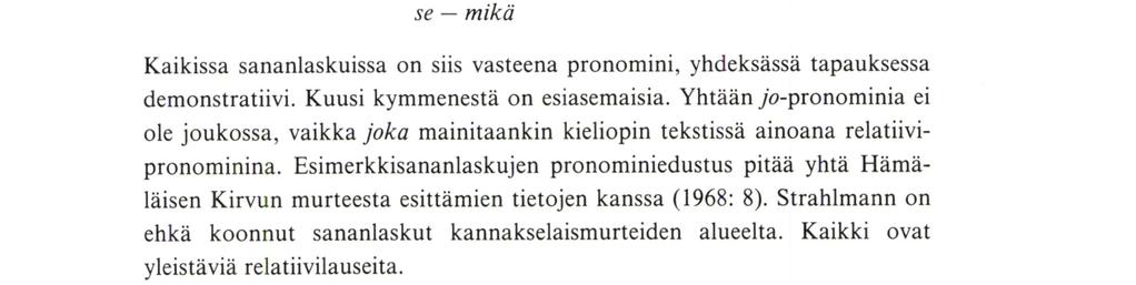 yleisesti. Ganander esittelee sanakirjassaan (1787) pronominit vartaloryhmittäin.