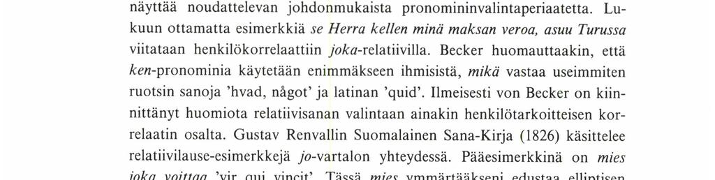 IRMELI PÄÄKKÖNEN tyvät ku- ja ke-pronominit viittaavat vain determinatiivipronominin määrittämään substantiiviin.