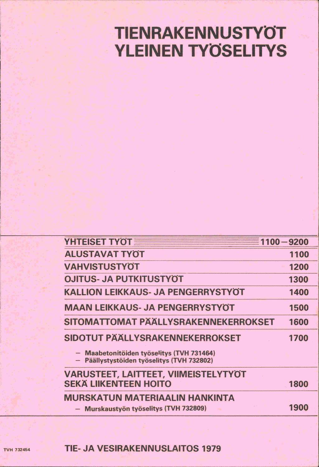TIENRAKENNUSTYØT YLEINEN TYSELITYS YHTEISETTYÖT 1100-9200 - ALUSTA VAT TYÖT 1100 VAHVISTUSTYtT 1200 OJITUS- JA PUTKITUSTYtT 1300 KALLION LEIKKAUS- JA PENGERRYSTYtT 1400 MAAN LEIKKAUS- JA