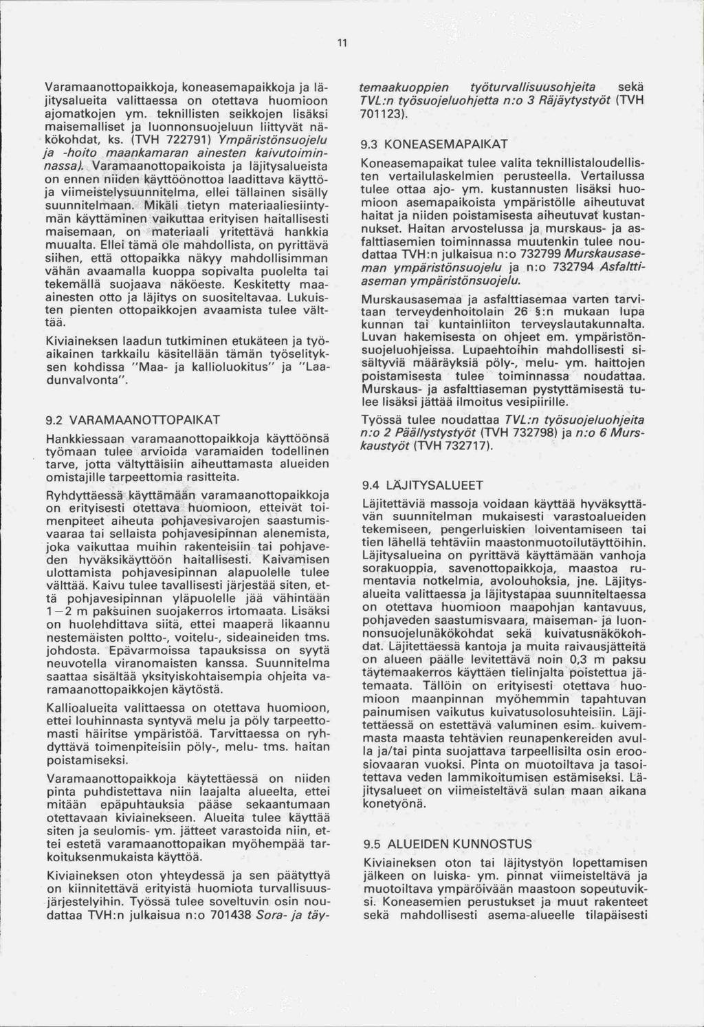 11 Varamaanottopaikkoja, koneasemapaikkoja ja läitysa 1 ueita valittaessa on otettava huomioon ajomatkojen ym.