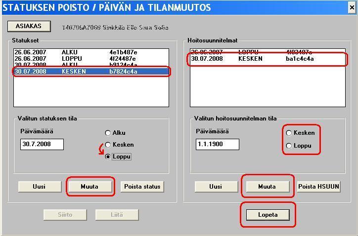 Tehdään tarvittavat muutokset statukseen sekä mahdollisesti myös saman päivämäärän hoitosuunnitelmaan. 1.