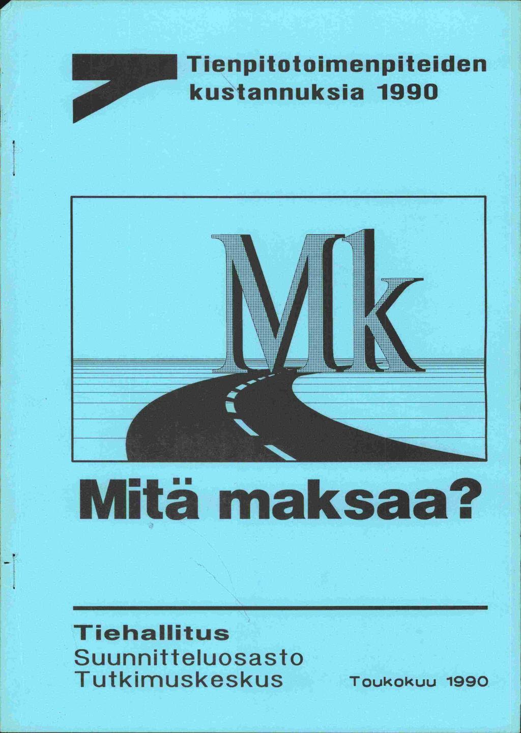 Tienpitotoimenpiteiden kustannuksia 1990 Mitä maksaa?