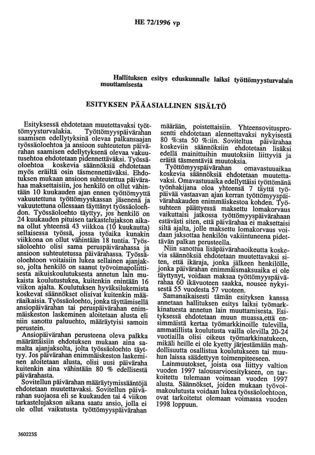 HE 72/1996 vp Hallituksen esitys eduskunnalle laiksi työttömyysturvalain muuttamisesta ESITYKSEN PÄÄASIALLINEN SISÄLTÖ Esityksessä ehdotetaan muutettavaksi työttömyysturvalakia.