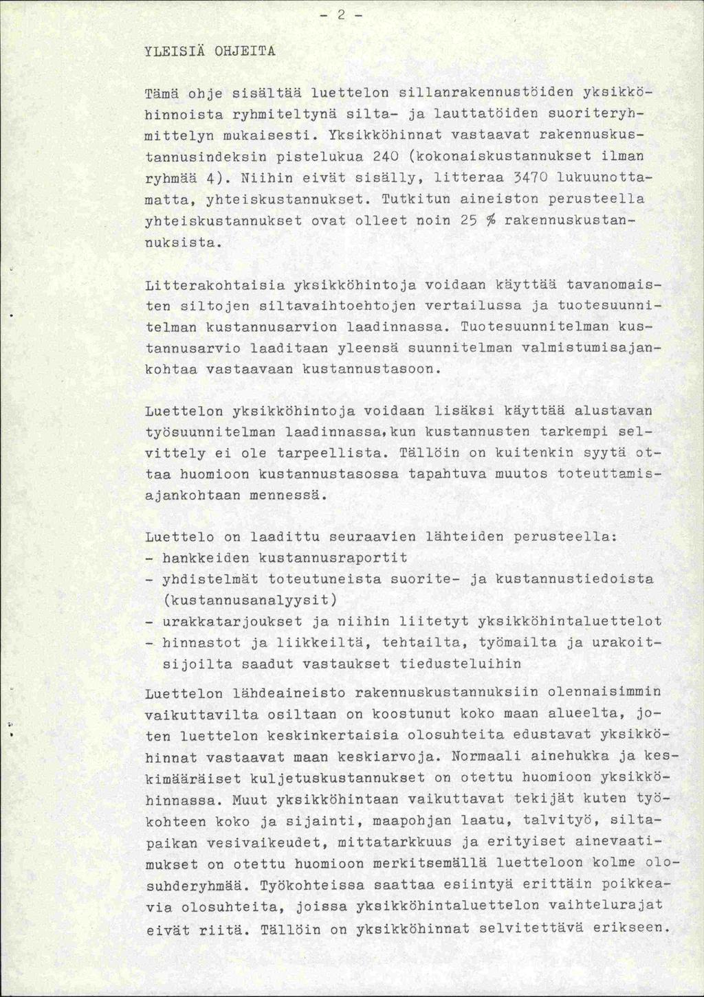 -2- YLEISIÄ OHJEITA Tämä ohje sisältää luettelon sillanrakennustbiden yksikkbinnoista ryhiniteltynä silta- ja lauttatöiden suoriteryhmittelyn mukaisesti.