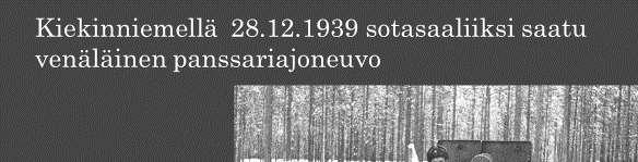 Vihollisen tulivoima oli suuri. Hankio huusi minulle takaa, e ä enkö pääse eteenpäin. Sanoin, e ä siinä on niin mahdoton tulivoima, e ä eihän tästä tule mitään.