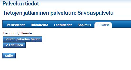 13. Ohjelma ilmoittaa tietojen olevan julkaistu, alla olevan kuvan mukaisesti. 4.6 Palveluntuottajan lopullinen hyväksyminen 14.