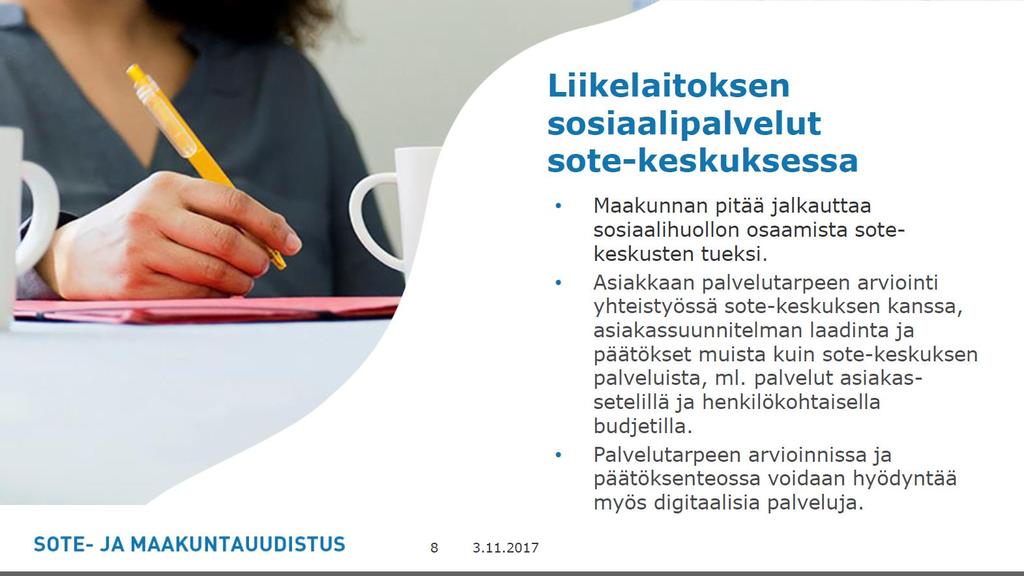 Maakunnan liikelaitoksella on oltava yksi tai useampi sosiaalityöntekijöistä, muista sosiaalihuollon ammattihenkilöistä ja tarpeen mukaan terveydenhuollon ammattihenkilöistä muodostettu ryhmä, joka