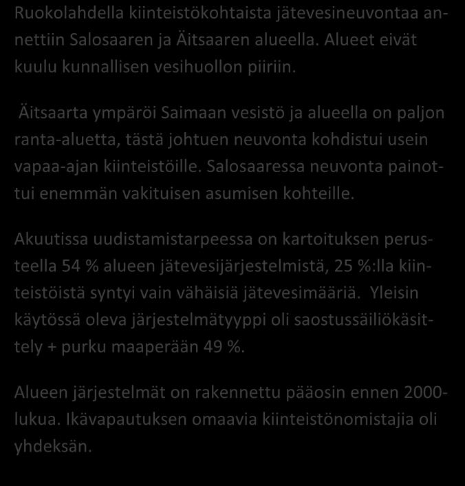 ja huolto-ohje (kyllä/ ei) 17 / 107 14 / 86 Laittomat tapaukset 0 0 Ruokolahdella kiinteistökohtaista jätevesineuvontaa annettiin Salosaaren ja Äitsaaren alueella.