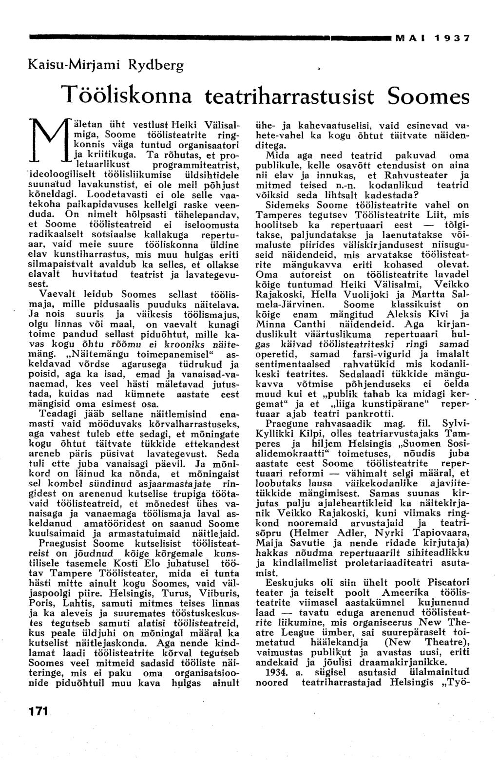 Kaisu-Mirjami Rydberg MA! 1937 Tööliskonna teatriharrastusist Soomes Mäletan üht vestlust Heiki Välisalmiga, Soome töölisteatrite ringkonnis ja kriitikuga.