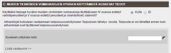 Jakso C: Muiden yksiköiden voimavarojen hyväksi käyttämistä koskevat tiedot II osan jaksossa C ehdokas tai tarjoaja ilmoittaa, hyödyntääkö se alihankkijoiden voimavaroja täyttääkseen hankintayksikön