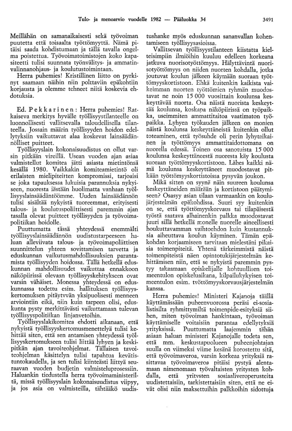 Tulo- ja menoarvio vuodelle 1982 - Pääluokka 34 3491 Meillähän on samanaikaisesti sekä työvoiman puutetta että toisaalta työttömyyttä.