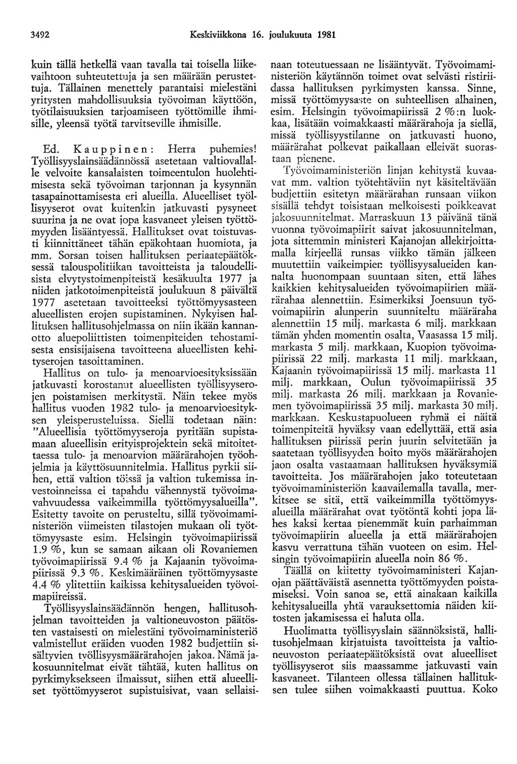 3492 Keskiviikkona 16. joulukuuta 1981 kuin tällä hetkellä vaan tavalla tai toisella liikevaihtoon suhteutettuja ja sen määrään perustettuja.