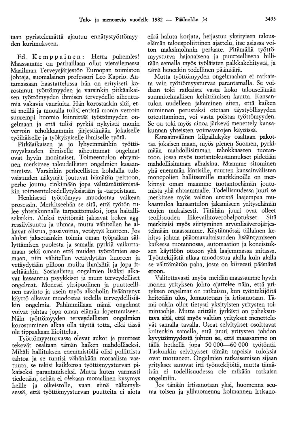 Tulo- ja menoarvio vuodelle 1982 - Pääluokka 34 3495 taan pyristelemättä ajautuu ennätystyöttömyyden kurimukseen. Ed. Kemppainen: Herra puhemies!