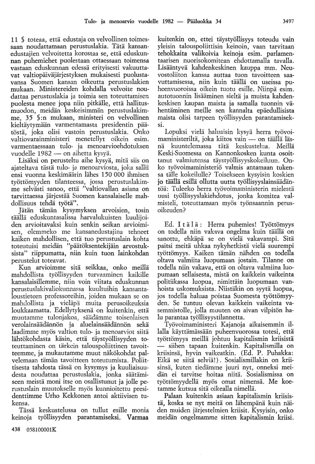 Tulo- ja menoarvio vuodelle 1982 - Pääluokka 34 3497 11 toteaa, että edustaja on velvollinen toimessaan noudattamaan perustuslakia.