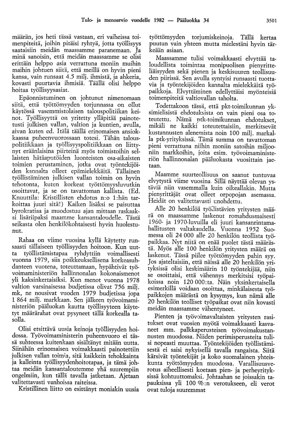 Tulo- ja menoarvio vuodelle 1982 - Pääluokka 34 3501 määrän, jos heti tässä vastaan, eri vaiheissa toimenpiteitä, joihin pitäisi ryhtyä, jotta työllisyys saataisiin meidän maassamme paranemaan.